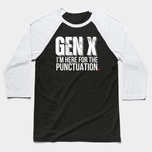 GEN X I'm Here for the Punctuation Baseball T-Shirt